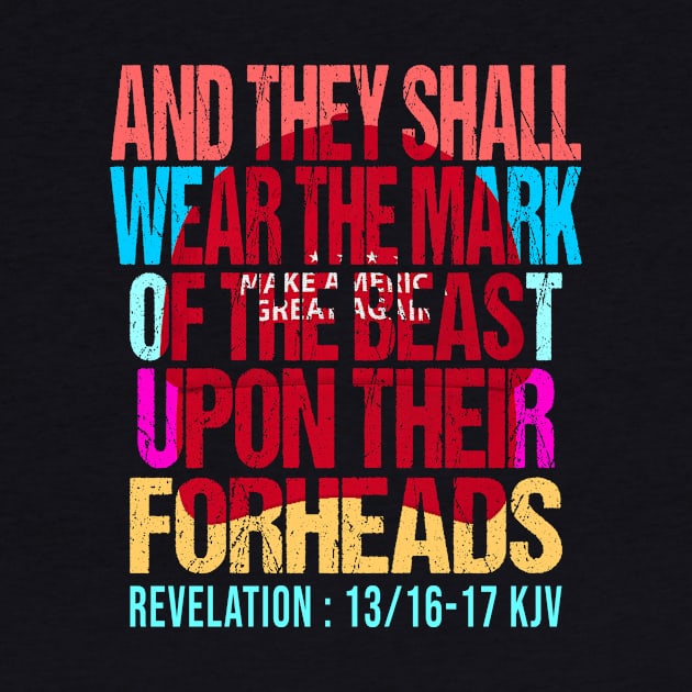 FUNNY ANTI TRUMP 2020 "AND THEY SHALL WEAR THE MARK OF THE BEAST UPON THEIR FOREHEADS KJV" by NTeez01